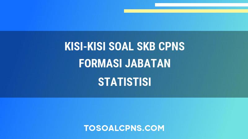 Kisi-Kisi Soal SKB CPNS Formasi Statistisi Terampil
